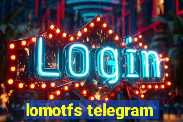 lomotfs telegram