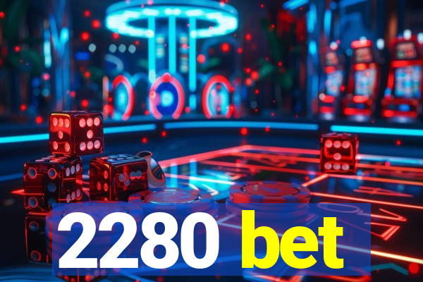 2280 bet