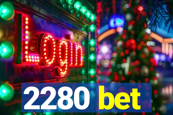 2280 bet