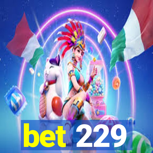 bet 229