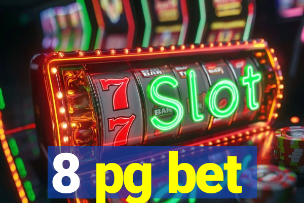 8 pg bet