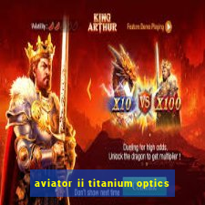 aviator ii titanium optics