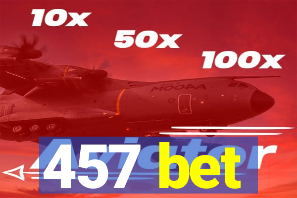 457 bet