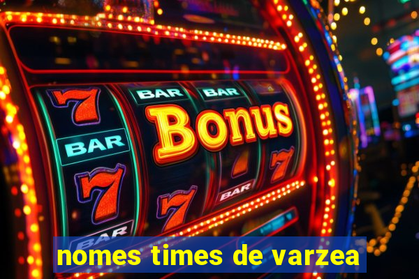 nomes times de varzea