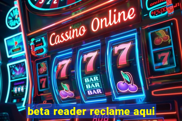 beta reader reclame aqui