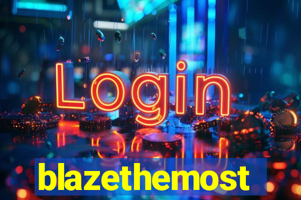 blazethemost
