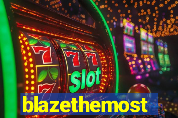 blazethemost