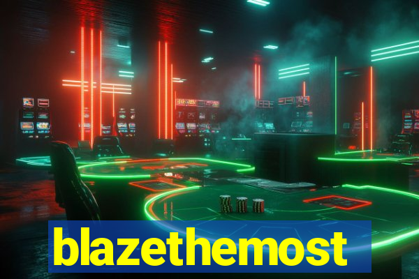 blazethemost