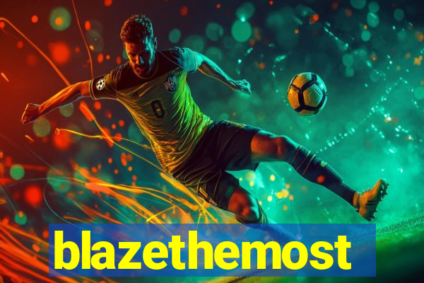 blazethemost