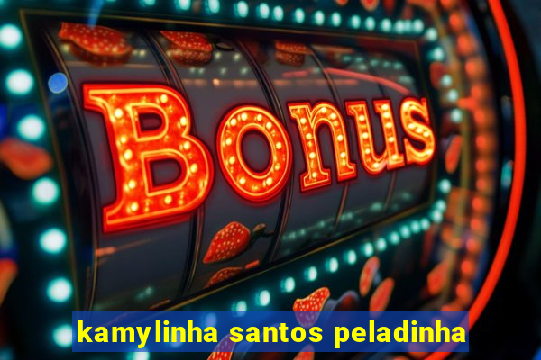 kamylinha santos peladinha
