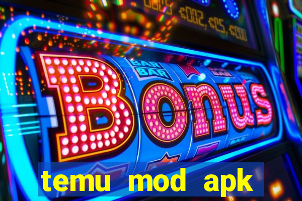 temu mod apk unlimited money
