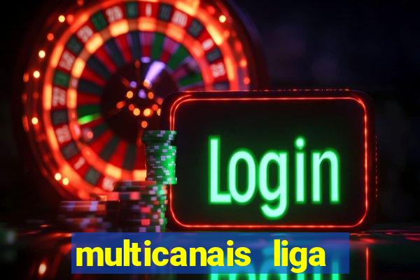 multicanais liga dos campees