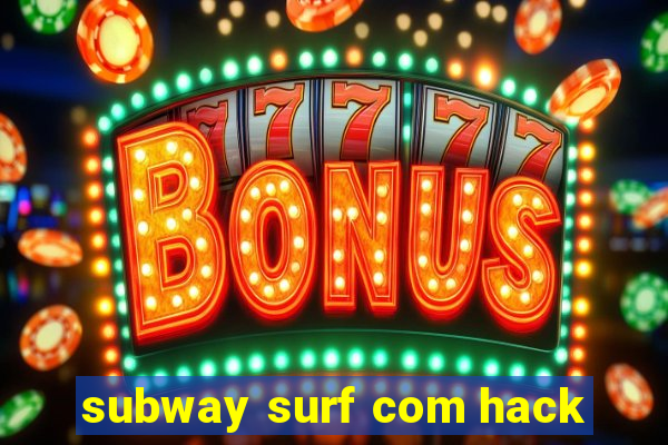 subway surf com hack