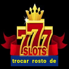 trocar rosto de video online