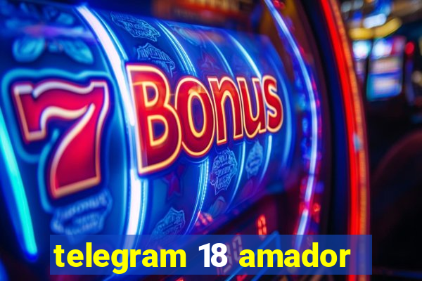 telegram 18 amador
