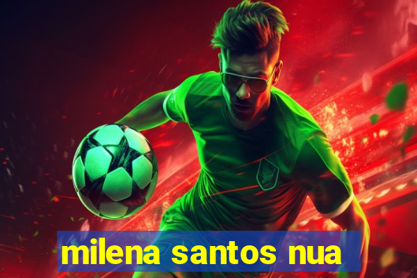 milena santos nua