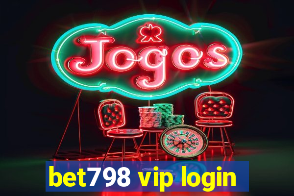 bet798 vip login