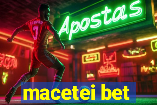 macetei bet