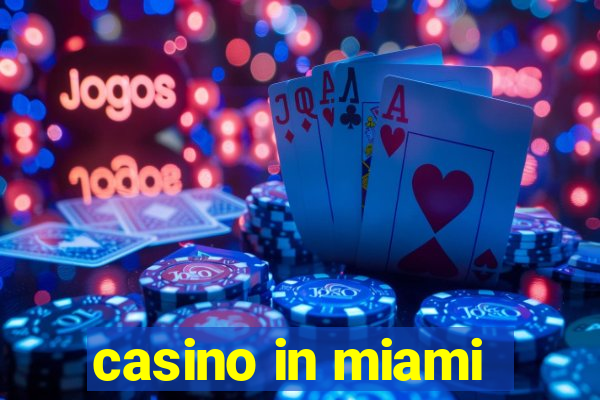 casino in miami