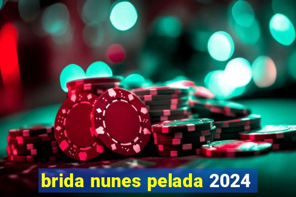 brida nunes pelada 2024