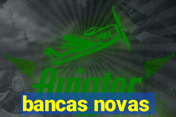bancas novas