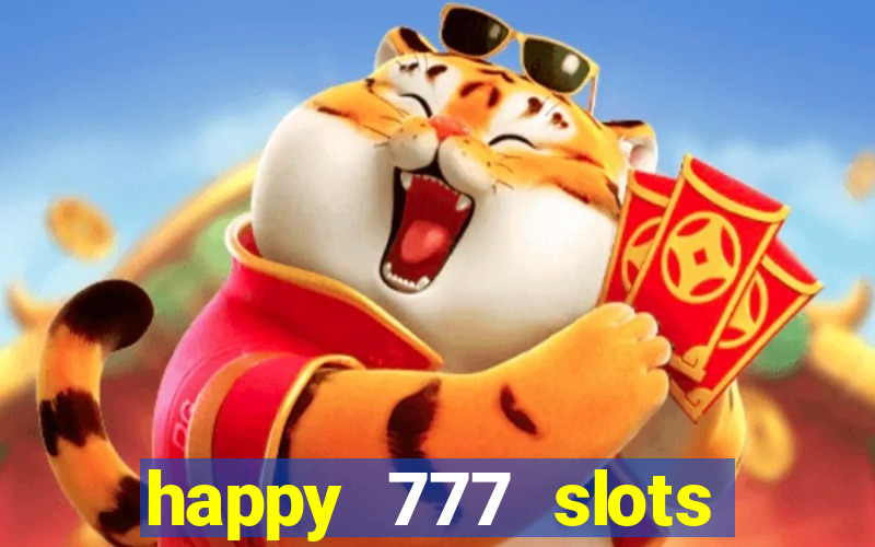 happy 777 slots paga mesmo