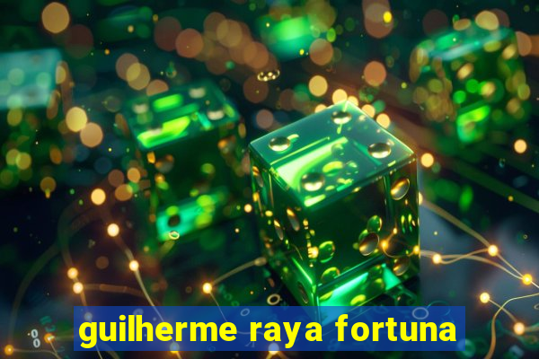 guilherme raya fortuna