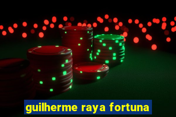 guilherme raya fortuna