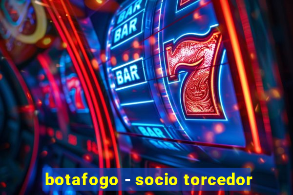 botafogo - socio torcedor