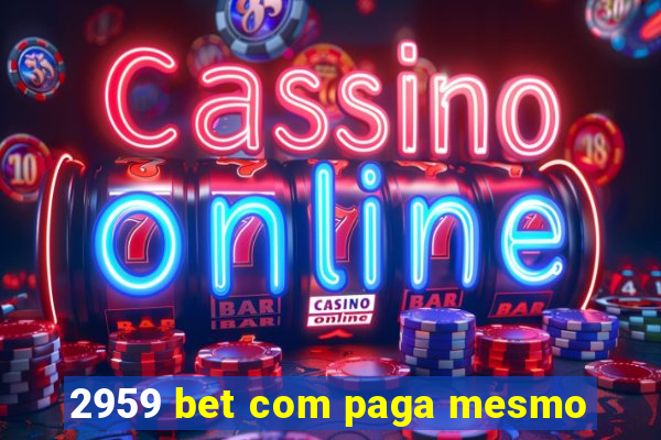 2959 bet com paga mesmo