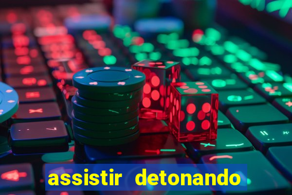 assistir detonando em barcelona dublado