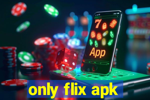 only flix apk
