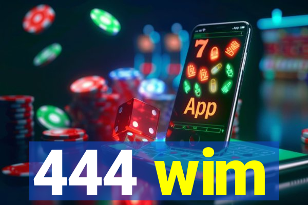 444 wim