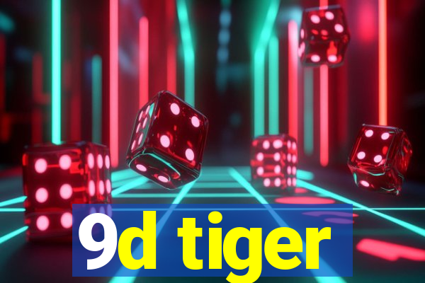 9d tiger