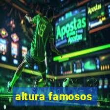 altura famosos