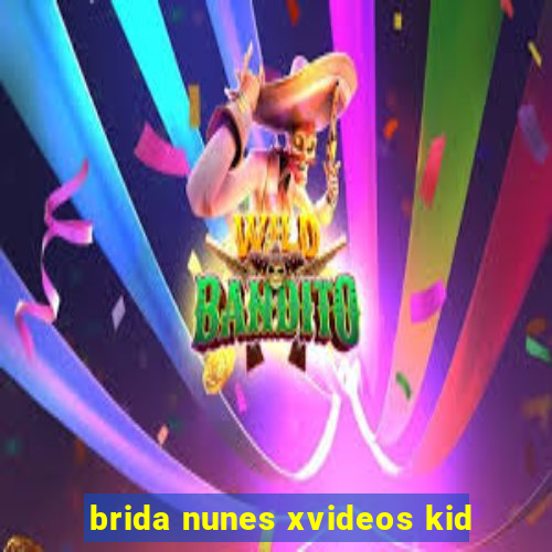 brida nunes xvideos kid
