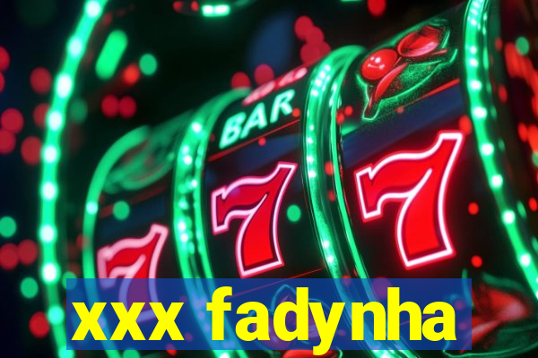 xxx fadynha