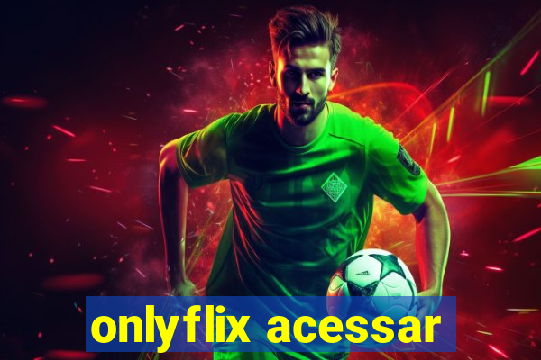 onlyflix acessar