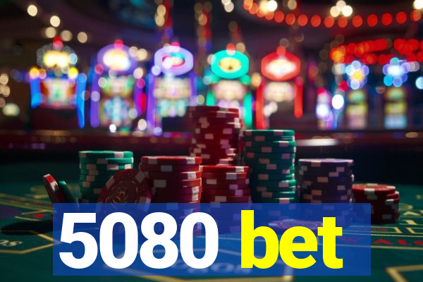 5080 bet