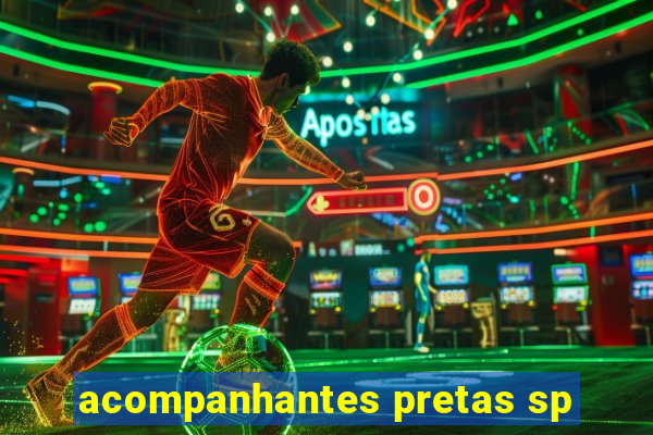 acompanhantes pretas sp