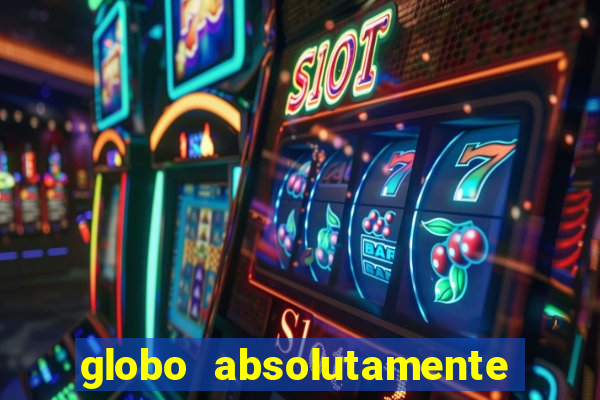globo absolutamente tudo sobre entretenimento