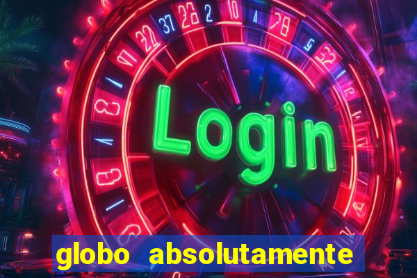 globo absolutamente tudo sobre entretenimento