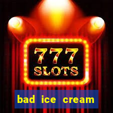 bad ice cream click jogos
