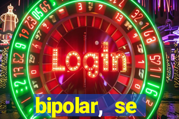 bipolar, se arrepende do que faz