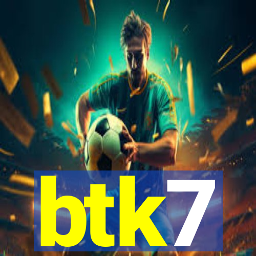 btk7