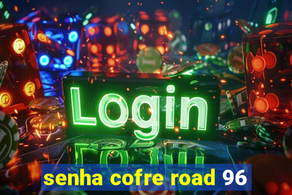 senha cofre road 96