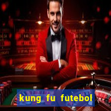 kung fu futebol clube download dublado