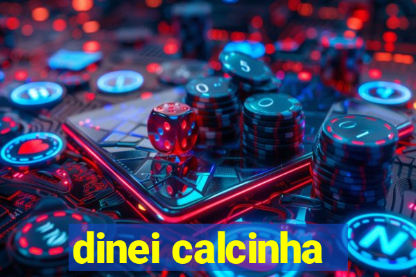 dinei calcinha