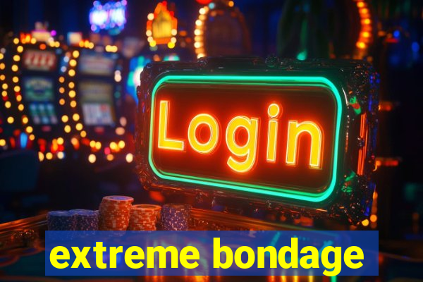 extreme bondage