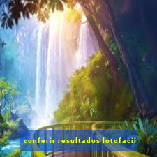 conferir resultados lotofacil